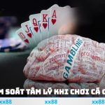 Kiểm Soát Tâm Lý Khi Chơi Cá Cược