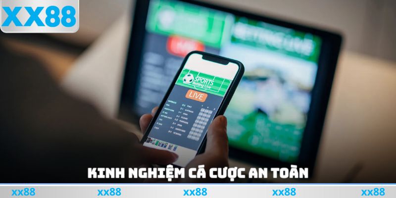 Kinh Nghiệm Cá Cược An Toàn