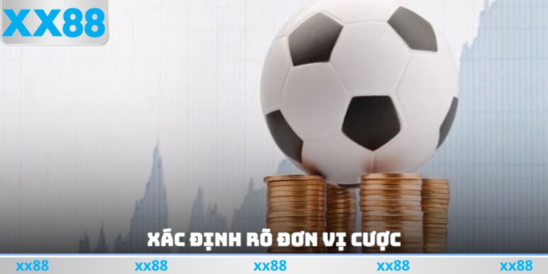 Xác định rõ đơn vị cược