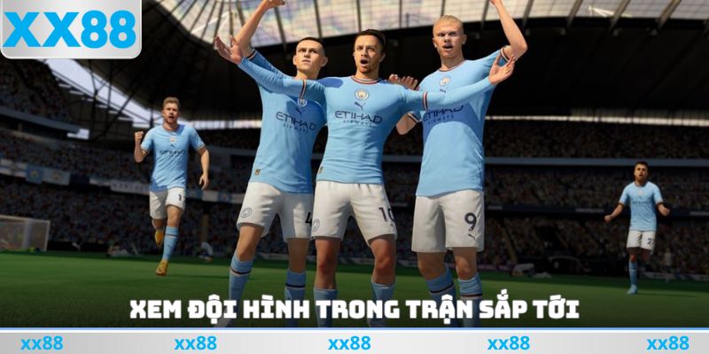 Xem đội hình để ra nhận định kết quả